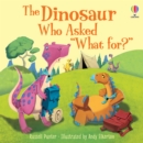 Image for The dinosaur who asked &quot;What for?&quot;