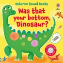 Image for Was that your bottom, dinosaur?