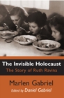 Image for The invisible Holocaust  : the story of Ruth Ravina