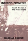 Image for Intrepid pioneers  : Jewish women in the public arena
