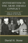 Image for Taming the Middle Eastern Elephant : Confronting Antisemitism in the Arab-Israeli Conflict