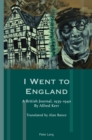 Image for I Went to England : A British Journal, 1935-1940. By Alfred Kerr