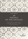 Image for Poetics of the Antilles  : poetry, history and philosophy in the writings of Perse, Câesaire, Fanon and Glissant