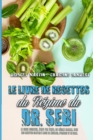 Image for Le Livre De Recettes Du Regime Du Dr Sebi