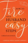 Image for How to Fire Your Husband in Easy Steps : A Miraculous Divorce!