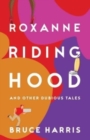 Image for Roxanne Riding Hood And Other Dubious Tales