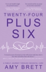 Image for Twenty-Four Plus Six : A Family Journey Through Neonatal Care