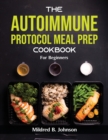 Image for The Autoimmune Protocol Meal Prep Cookbook : For Beginners