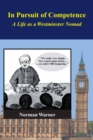 Image for In Pursuit of Competence: A Life as a Westminster Nomad