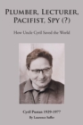 Image for Plumber, Lecturer, Pacifist, Spy (?): How Uncle Cyril Saved the World
