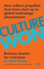 Image for Culture Won : How culture propelled Arm from start-up to global technology phenomenon