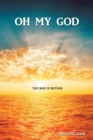 Image for Oh My God: The Way Is Within