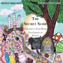 Image for The Secret Slide : A Garden&#39;s Gate Book: The Garden of Sweets