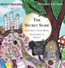 Image for The Secret Slide : A Garden&#39;s Gate Book: The Garden of Sweets