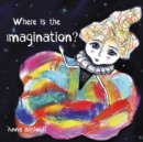 Image for Where Is the Imagination?