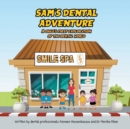Image for Sam&#39;s Dental Adventure : A child’s first exploration of the dental world