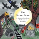 Image for The Secret Slide : A Garden&#39;s Gate Book: The Garden of Yesterday