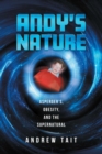 Image for Andy&#39;&#39;s Nature: Asperger s, Obesity and the Supernatural