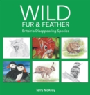 Image for Wild Fur &amp; Feather: Britain s Disappearing Species