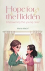 Image for Hope for the Hidden : Empowering the Young Carer