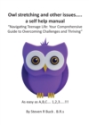 Image for Owl stretching and other issues... a self help manual : Navigating Teenage Life: Your Comprehensive Guide to Overcoming Challenges and Thriving