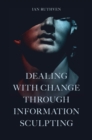 Image for Dealing With Change Through Information Sculpting