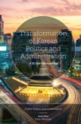 Image for Transformation of Korean Politics and Administration: A 30 Year Retrospective