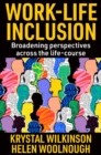 Image for Work-life inclusion  : broadening perspectives across the life-course