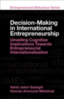 Image for Decision-making in international entrepreneurship  : unveiling cognitive implications towards entrepreneurial internationalisation