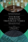 Image for Tourism Through Troubled Times: Challenges and Opportunities of the Tourism Industry in 21st Century