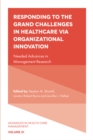 Image for Responding to the Grand Challenges in Healthcare Via Organizational Innovation: Needed Advances in Management Research : 21