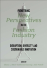 Image for Pioneering new perspectives in the fashion industry  : disruption, diversity and sustainable innovation