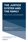 Image for The justice system and the family: police, courts, and incarceration