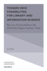 Image for Toward New Possibilities for Library and Information Science: The Use of Social Media in the 2018 West Virginia Teachers&#39; Strike