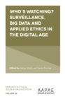Image for Who&#39;s Watching?: Surveillance, Big Data and Applied Ethics in the Digital Age