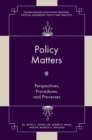 Image for Policy Matters: Perspectives, Procedures, and Processes