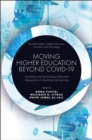 Image for Moving higher education beyond Covid-19  : innovative and technology-enhanced approaches to teaching and learning