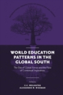 Image for World education patterns in the global South  : the ebb of global forces and the flow of contextual imperatives
