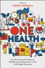 Image for One health  : transformative enterprises, wellbeing and education in the knowledge economy