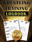Image for Wrestling Training LogBook : 130 Sheets to Track and Record Training Techniques Simple and Modern Wrestler Journal Amazing Gift