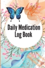 Image for Medication Log Book : Daily Medicine Tracker Journal, Monday To Sunday Medication Administration Planner &amp; Record Log Book 52-Week Daily Medication Chart Book
