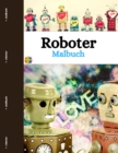 Image for Roboter Malbuch : Lustige und einfache Roboter Malvorlagen fur Kleinkinder