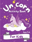 Image for Unicorn Activity Book for Kids : Great Workbook Game for Learning Coloring Book and Activity Pages for 4-8 year old kids For Home or Travel Coloring, How to Draw, Dot to Dot, Mazes, Wordsearch