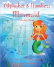 Image for Alphabet and Numbers Mermaid Coloring Book : An Educational Kid Workbook For Coloring, Learning Letters and Numbers l Coloring Book for Kids &amp; Toddlers - Children Activity Book