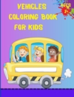 Image for Vehicles Coloring Book For Kids Ages 2+ : Trucks, Planes And Cars Coloring Book For Kids And Toddlers