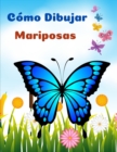 Image for Como Dibujar Mariposas : Las Paginas Mas Bonitas Para Colorear Mariposas l Libro De Actividades Para Ninos Y Principiantes