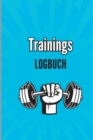 Image for Training Logbuch : Trainingsaufzeichnungsbuch und Trainingsprotokoll, UEbungsheft und Fitnesstagebuch, Fitnessplaner fur Personal Training