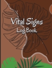 Image for Vital Signs Log Book : Health Monitoring Record Log, Heart rate, Temp, Blood sugar, Blood pressure&amp;Oxygen Saturation... Medical log book.