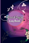 Image for Blood Sugar Log Book : Daily Diabetic Glucose Tracker with Notes, Breakfast, Lunch, Dinner, Bed Before &amp; After Tracking Recording Notebook. Diabetic Glucose Monitoring Book