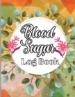 Image for Blood Sugar Log Book : Weekly Blood Sugar Level Monitoring, Diabetes Journal Diary &amp; Log Book, Blood Sugar Tracker, Daily Diabetic Glucose Tracker and Recording Notebook